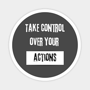 Take Control over Your Actions Motivational Quote Magnet